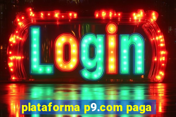 plataforma p9.com paga